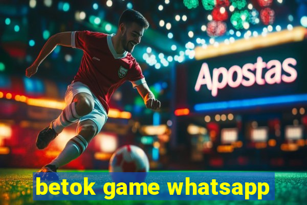 betok game whatsapp